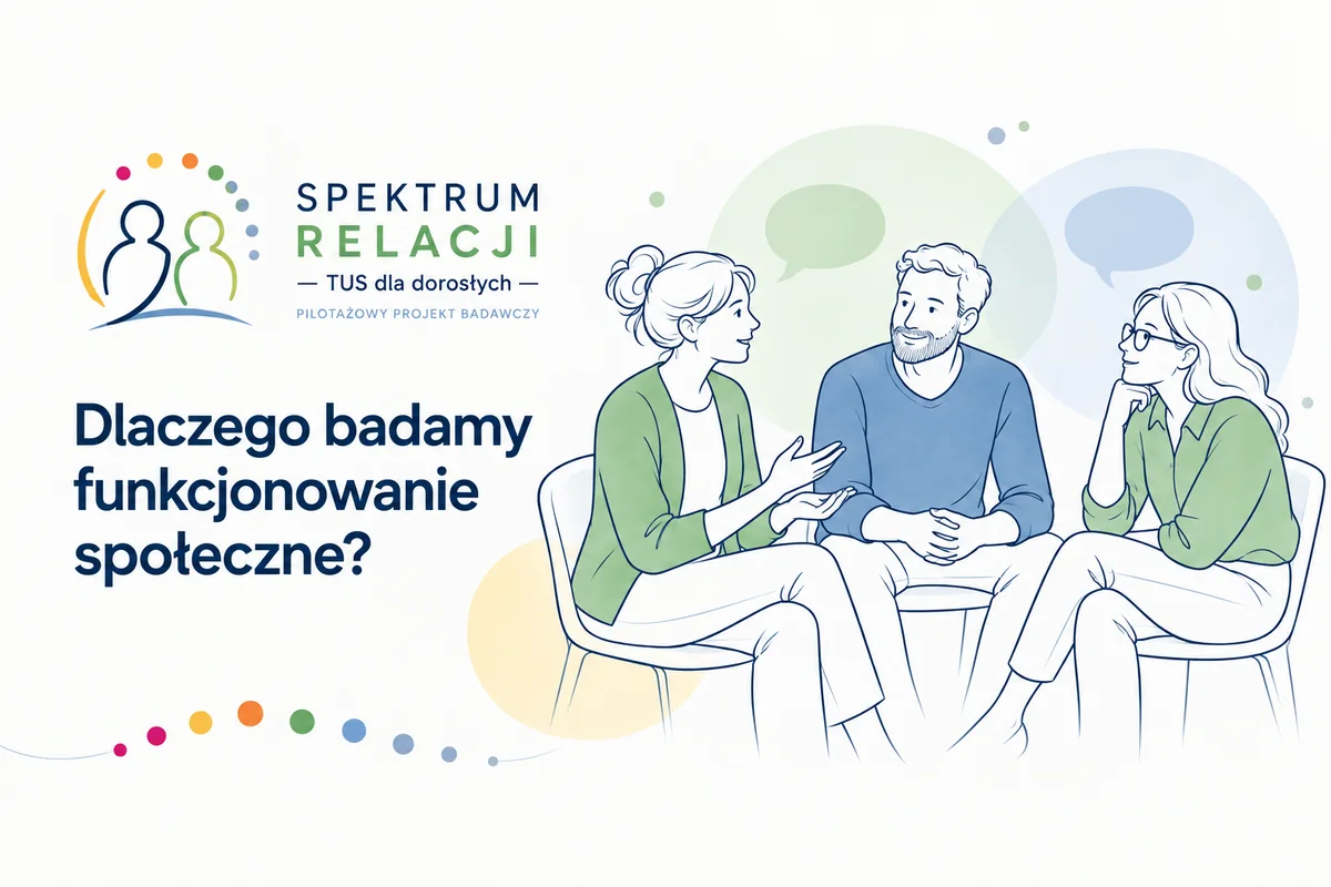 Dlaczego badamy funkcjonowanie społeczne w projekcie „Spektrum Relacji”?